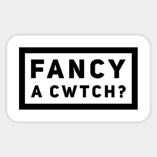 Fancy A Cwtch? Sticker